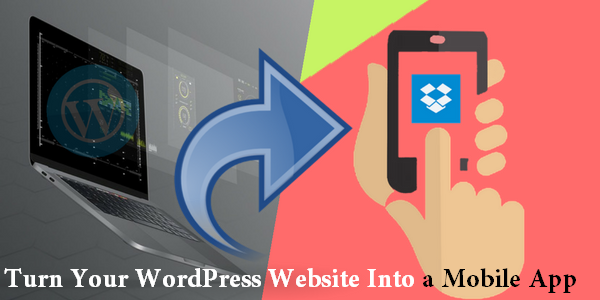 Turn Your WordPress Website Into a Mobile App