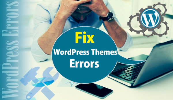 6 Common WordPress Theme Errors and How To Fix Them
