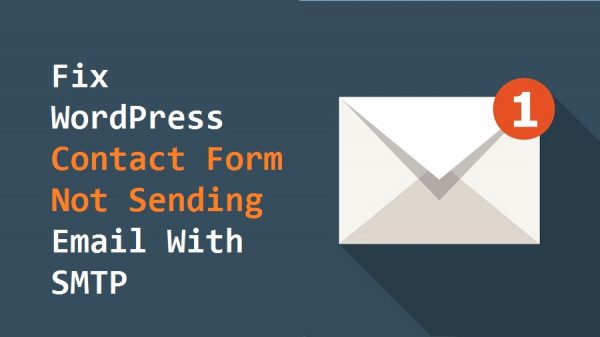 How To Fix WordPress Contact Form Not Sending Email With SMTP