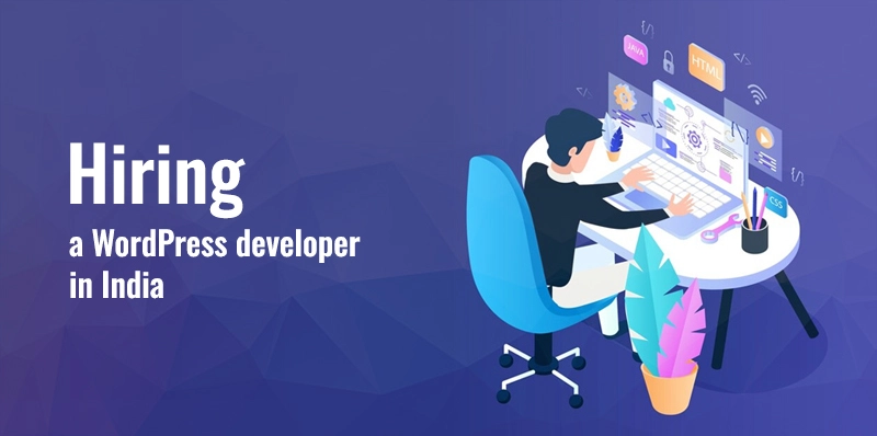 benefits of hiring a WordPress developer in India